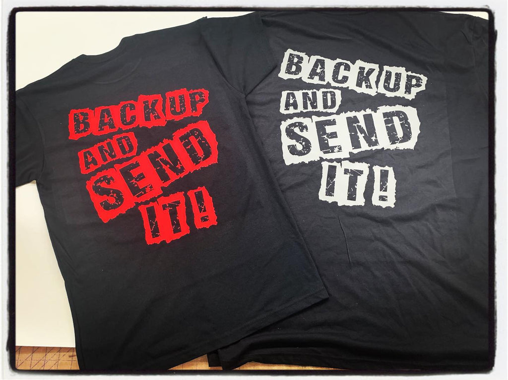 BACK UP AND SEND IT T-SHIRT